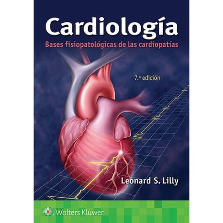 Lilly: Cardiología. Bases fisiopatológicas de las cardiopatías 7 ed. 9788418257728
