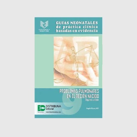 Guías Neonatales de Práctica Clínica Basadas en Evidencia. Guía 9: Problemas pulmonares en el recién 9789588813738